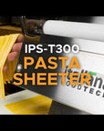 IPS-T300 Countertop Pasta Sheeter